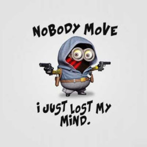 NOBODY MOVE i JUST LOST MY MiND.