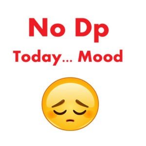 no dp today mood off whatsapp dp download